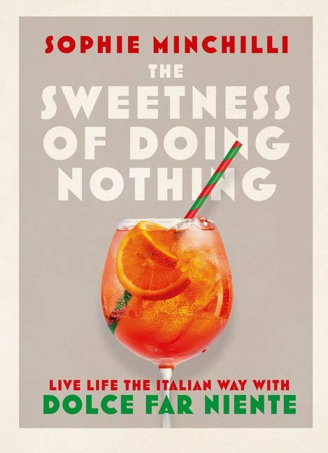 Sweetness of Doing Nothing, The: Sophie Minchilli